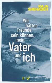 Abbildung von: Wir hätten Freunde sein können, mein Vater und ich - Edition W GmbH