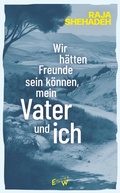 Cover: Wir h&auml;tten Freunde sein k&ouml;nnen, mein Vater und ich - Edition W