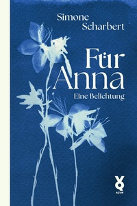 Abbildung von: Für Anna. Eine Belichtung - edition AZUR