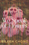 Cover: We Speak of Flowers - University of Queensland Press