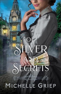 Enlarge image Cover: Of Silver and Secrets - Bethany House Publishers, a division of Baker Publishing Group