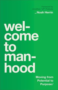 Enlarge image Cover: Welcome to Manhood - Bethany House Publishers, a division of Baker Publishing Group