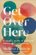Cover: Get Over Here - Revell, a division of Baker Publishing Group