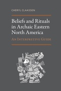 Cover: Beliefs and Rituals in Archaic Eastern North America - The University of Alabama Press