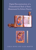 Cover: Digital Reconstruction of a Dismembered Book of Hours Illuminated by Robert Boyvin - Cambridge Scholars Publishing