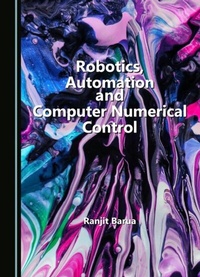 Enlarge image Cover: Robotics, Automation and Computer Numerical Control - Cambridge Scholars Publishing