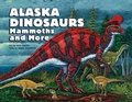 Cover: Alaska Dinosaurs, Mammoths, and More - Blue Star Press