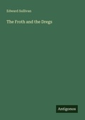 Cover: The Froth and the Dregs - Antigonos Verlag