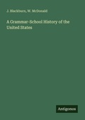 Cover: A Grammar-School History of the United States - Antigonos Verlag
