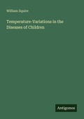 Cover: Temperature-Variations in the Diseases of Children - Antigonos Verlag
