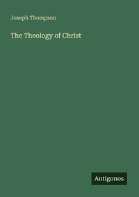 Enlarge image Cover: The Theology of Christ - Antigonos Verlag