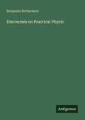 Cover: Discourses on Practical Physic - Antigonos Verlag