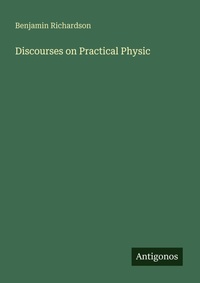 Enlarge image Cover: Discourses on Practical Physic - Antigonos Verlag