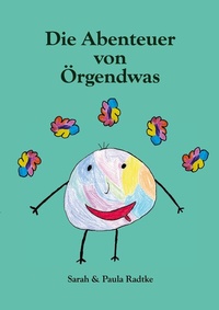 Abbildung von: Die Abenteuer von Örgendwas - BoD - Books on Demand