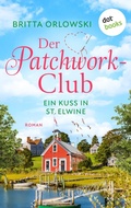 Cover: Der Patchwork-Club - Ein Kuss in St. Elwine - oder: Sp&auml;tsommersprossen - dotbooks
