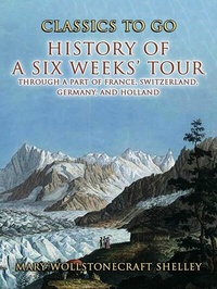 Abbildung von: History of a Six Weeks' Tour Through a Part of France, Switzerland, Germany , and Holland - OTB eBook publishing