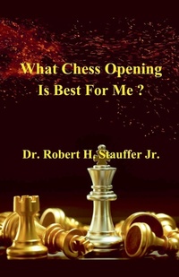 Enlarge image Cover: What Chess Opening is Best For Me ? - Robert Stauffer