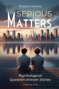 Cover: Serious Matters - Psychological Q&A Stories Volume 1 - Brigitte Halenta