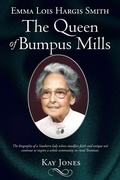 Cover: Emma Lois Hargis Smith The Queen of Bumpus Mills - Christian Faith Publishing