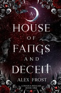 Cover: A House of Fangs & Deceit - Greymalkin Press