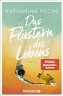 Cover: Das Flüstern des Lebens - Droemer
