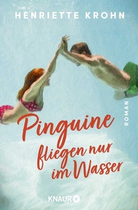 Abbildung von: Pinguine fliegen nur im Wasser - Knaur