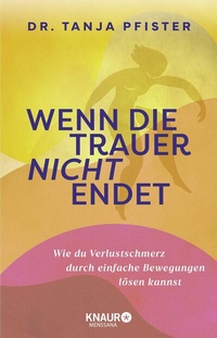 Abbildung von: Wenn die Trauer nicht endet - Knaur MensSana