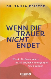 Abbildung von: Wenn die Trauer nicht endet - Knaur MensSana