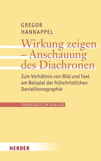 Abbildung von: Wirkung zeigen - Anschauung des Diachronen - Verlag Herder