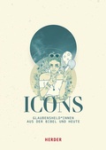 Cover: ICONS Glaubensheld*innen aus der Bibel und heute - Verlag Herder
