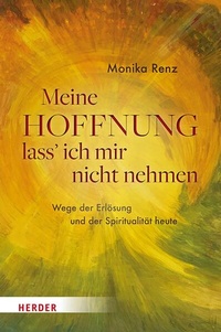 Abbildung von: Meine Hoffnung lass' ich mir nicht nehmen - Verlag Herder