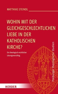 Abbildung von: Wohin mit der gleichgeschlechtlichen Liebe in der katholischen Kirche? - Verlag Herder