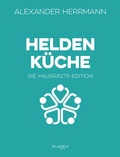 Cover: Heldenk&uuml;che - Die Haus&auml;rzte-Edition - Plassen Verlag