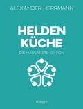 Cover: Heldenk&uuml;che - Die Haus&auml;rzte-Edition - Plassen Verlag