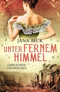Cover: Unter fernem Himmel - Gebrochene Versprechen - Tolino Media