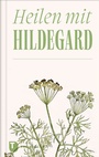 Cover: Heilen mit Hildegard - Jan Thorbecke Verlag