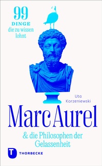 Abbildung von: Marc Aurel & die Philosophen der Gelassenheit - Jan Thorbecke Verlag