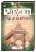 Cover: Die Zeit-Agenten 3. Jagd um den Eiffelturm - Dorling Kindersley Verlag