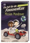 Cover: Ein Fall f&uuml;r die Forscher-Kids 9. Mission Mondrover - Dorling Kindersley Verlag