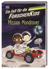 Abbildung von: Ein Fall für die Forscher-Kids 9. Mission Mondrover - Dorling Kindersley Verlag