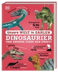 Cover: Unsere Welt in Zahlen. Dinosaurier und andere Tiere der Urzeit - Dorling Kindersley Verlag