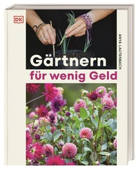 Abbildung von: Gärtnern für wenig Geld - Dorling Kindersley Verlag