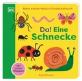 Cover: Mein erstes Natur-Entdeckerbuch. Da! Eine Schnecke - Dorling Kindersley Verlag