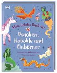 Abbildung von: Mein liebstes Buch der Drachen, Kobolde und Einhörner - Dorling Kindersley Verlag