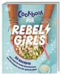 Cover: Rebel Girls - das Original. Cookbook for Rebel Girls - Dorling Kindersley Verlag