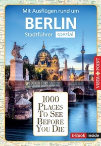 Abbildung von: Reiseführer Berlin. Stadtführer inklusive Ebook. Ausflugsziele, Sehenswürdigkeiten, Restaurant & Hotels uvm. - Vista Point