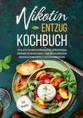 Abbildung von: Nikotin-Entzug Kochbuch - 125 Rezepte für einen gesunden Neustart - Lucid Page Media