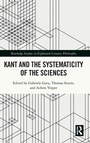 Cover: Kant and the Systematicity of the Sciences - Routledge