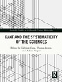 Cover: Kant and the Systematicity of the Sciences - Routledge