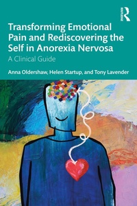 Abbildung von: Transforming Emotional Pain and Rediscovering the Self in Anorexia Nervosa - Routledge